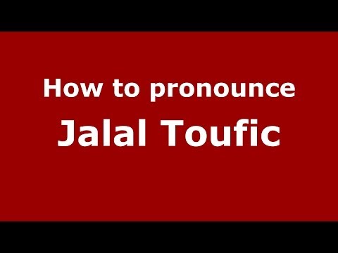 How to pronounce Jalal Toufic (Arabic/Iraq) - PronounceNames.com