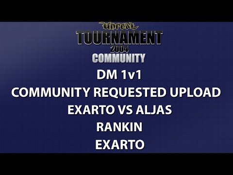 UT2004 DM 1v1 - Community Requested Upload (2014) - eXarto vs aljAs - Rankin - eXarto