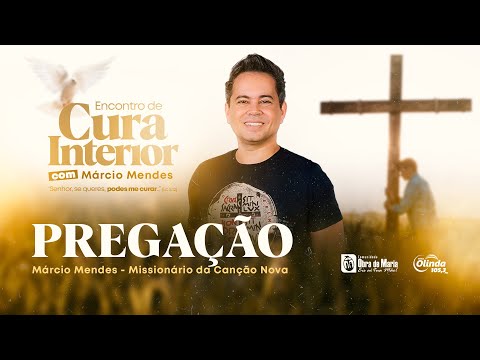 3 Pregação Completa do Márcio Mendes no Encontro Cura Interior