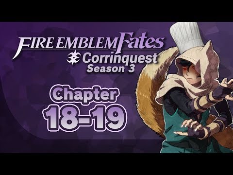 Part 4: Fire Emblem Fates, Corrinquest Livestream, Chapter 18-19