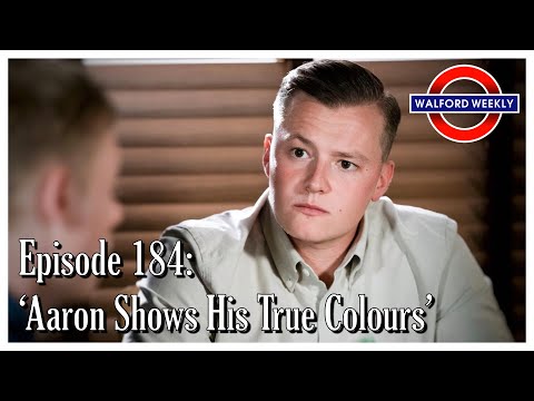 Walford Weekly Ep. 184: Aaron Shows His True Colours