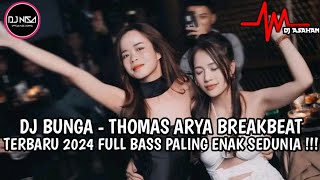 Download lagu DJ BUNGA - THOMAS ARYA BREAKBEAT TERBARU 2024 FULL BASS PALING ENAK ( DJ NISA FT @DJ_ASAHANV2 ) mp3 Download lagu DJ BUNGA - THOMAS ARYA BREAKBEAT TERBARU 2024 FULL BASS PALING ENAK ( DJ NISA FT @DJ_ASAHANV2 ) mp3