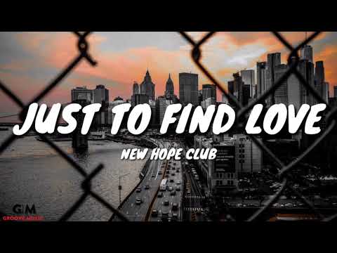New Hope Club - Just To Find Love (Lyrics)