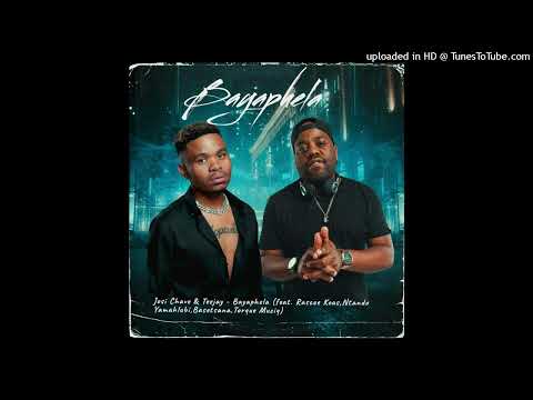 Josi Chave & TeeJay - Bayaphela (feat. Rascoe Kaos, Ntando Yamahlubi, Basetsana & Torque Muziq)