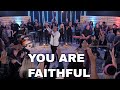 You Are Faithful