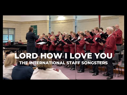 Lord how I love you - the International Staff Songsters