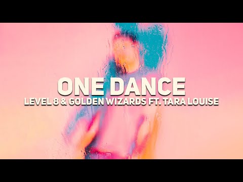 Level 8 & Golden Wizards - One Dance (ft. Tara Louise)