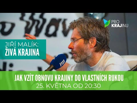 Jiří Malík: Živá krajina - jak vzít obnovu krajiny do vlastních rukou