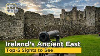 Ireland's Ancient East - Top-5 Sights to See in Ireland Ancient East