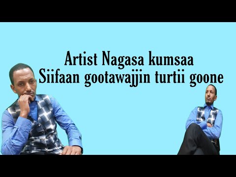 #ArtistNaagasakumsaa #Siifaan gootawajjin turtii goone