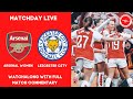 #AWFC - MATCHDAY LIVE - ARSENAL WOMEN V LEICESTER CITY WOMEN