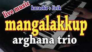 Download lagu MANGALAKKUP ARGHANA TRIO... mp3