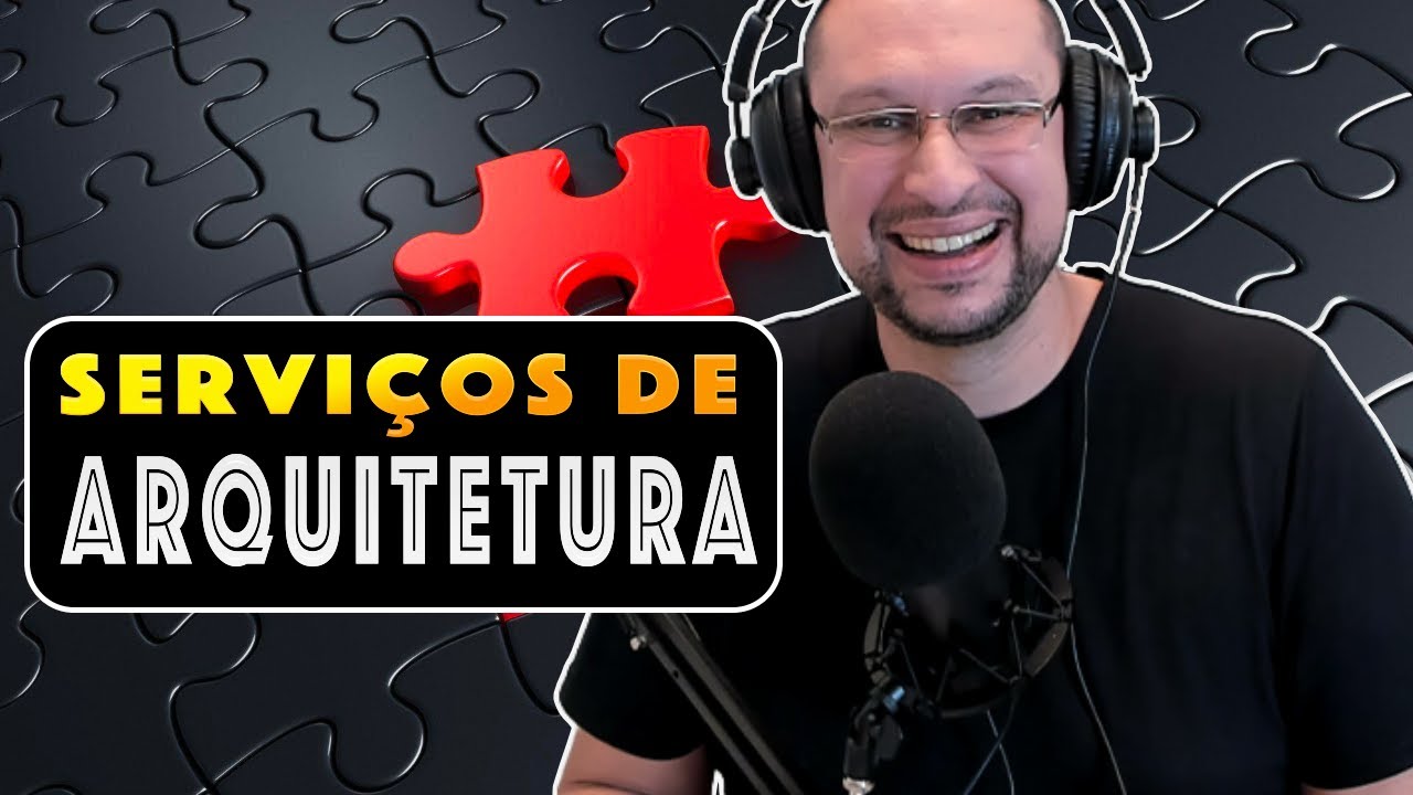 Os 7 SERVIÇOS de ARQUITETURA | Arquitetura de Soluções | Arquitetura de Software