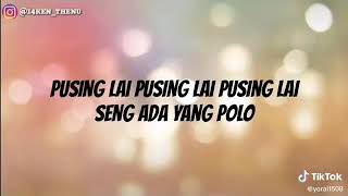 Download lagu pusing lai seng ada yg polo mp3