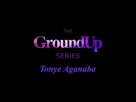 Tonye Aganaba (The GroundUp Series)