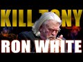 KILL TONY #532 - RON WHITE