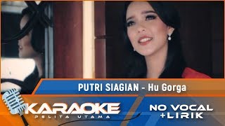 (Karaoke Version) HU GORGA - Putri Siagian | Karaoke Lagu Batak - no vocal