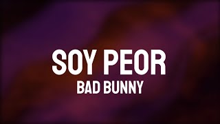 Bad Bunny - Soy Peor (Letra/Lyrics)