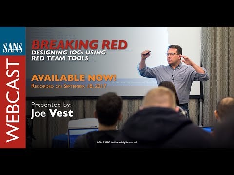 SANS Webcast: Breaking Red - Designing IOCs Using Red Team Tools