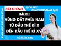 Lịch sử Lớp 7 Bài 21: Vùng đất phía nam từ đầu thế kỉ X đến đầu thế kỉ XVI | Chân trời sáng tạo