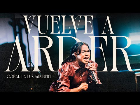 VUELVE A ARDER- Coral La Luz (Versión En Vivo)