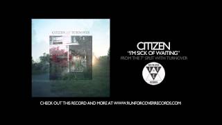 Citizen - I&#39;m Sick of Waiting (Official Audio)