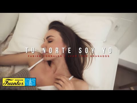 TU NORTE SOY YO - Fabián Corrales & Juan José Granados (Video Letra)
