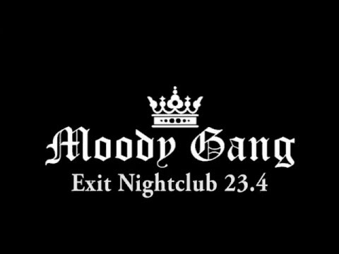 Moody Gang - Exit Nightclub 23.4.2016