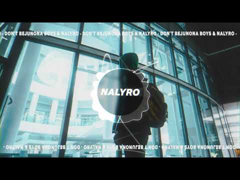 Junona Boys, NALYRO - Don't Be (Official Audio)