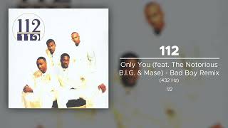 112 - Only You (feat. The Notorious B.I.G &amp; Mase) - Bad Boy Remix (432 Hz)