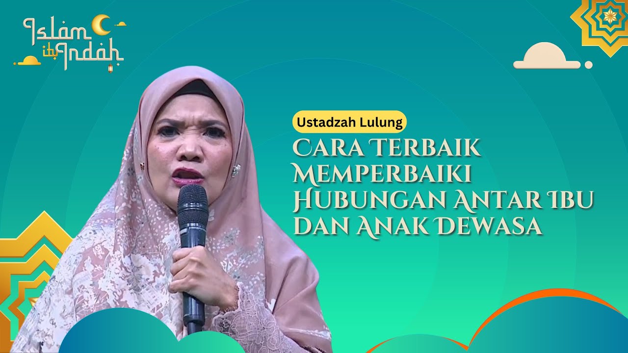 Cara Terbaik Memperbaiki Hubungan Antar Ibu dan Anak Dewasa - Ceramah Ustadzah Lulung