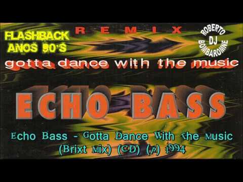 Echo Bass - Gotta Dance With The Music (Brixt Mix) (CD) (P) 1994