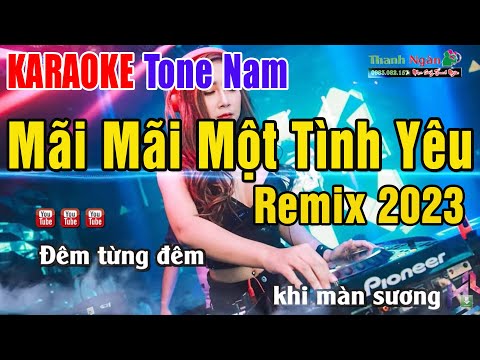 Mãi Mãi Một Tình Yêu Karaoke Remix Tone Nam | Nhạc Sống Thanh Ngân - Beat Phối Mới 2023