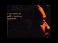 Slowly -  Milt Jackson