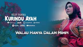 Download lagu SELFI YAMMA - KURINDU AYAH | VIDEO LIRIK mp3