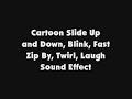 Cartoon Slide Up And Down Blink Fast Zip By Twirl Laugh SFX