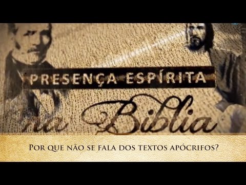 Por que não se fala dos textos apócrifos? | Presença Espírita na Bíblia (04/05/2016)