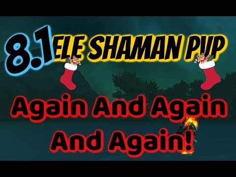 WoW BFA 8.1 Elemental Shaman PvP | Again! Again! AGAIN!