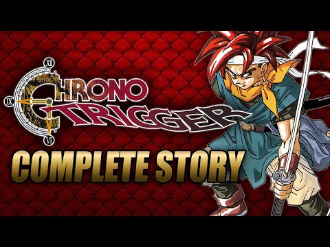 Chrono Trigger Complete Story Explained