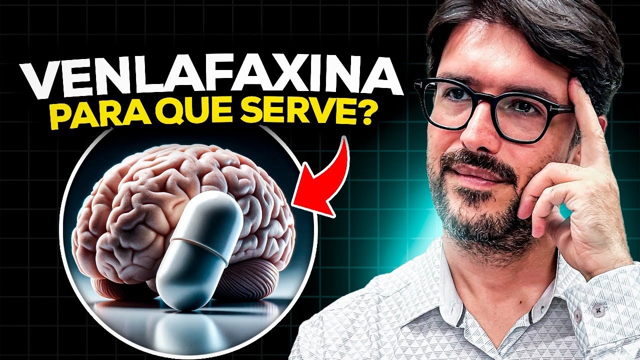 Venlafaxina - Para Que Serve e Como Funciona a Venlafaxina
