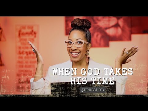 When God Takes His Time | Pressure | (Part 12) | Tanisha Flowers