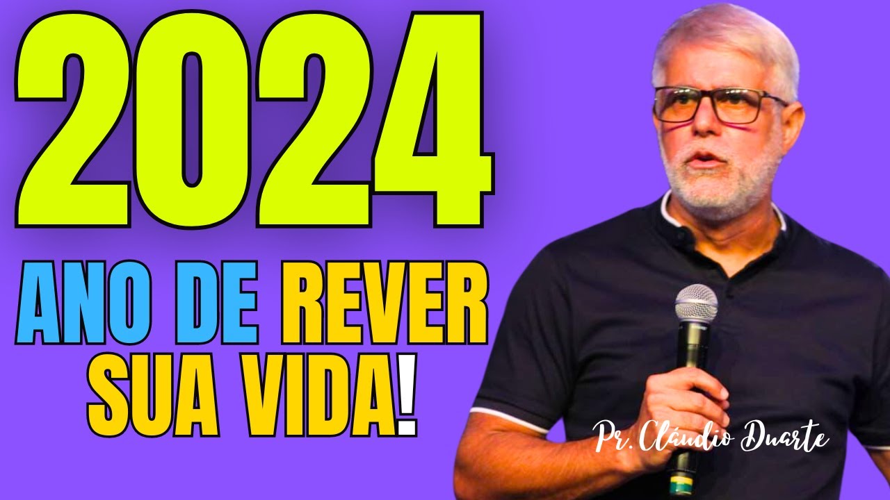 Pastor Cláudio Duarte / 2024 será um ano de... / Cláudio Duarte 2024 /  pregação claudio duarte 2024