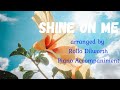 SHINE ON ME Piano Accompaniment Arranged By ROLLO DILWORTH