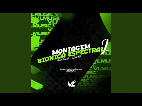 Montagem Bionica Espectral 2 (Slowed + Reverb)