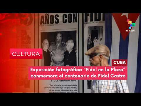 CULTURA EDICIÓN CENTRAL | Cuba | Exposición "Fidel en la Plaza" 12-08-2026