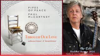 Paul McCartney Through Our Love ReEdit &amp; ReMix 2024 JazzStoolSofteners Attilio