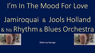 Jamiroquai and Jools Holland &amp; His Rhythm &amp; Blues Orchestra   I&#39;m In The Mood For Love  karaoke