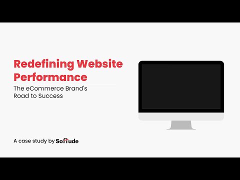 Redefining Website Performance: the eCommerce Brand's Road to Success | A Case Study by Softude