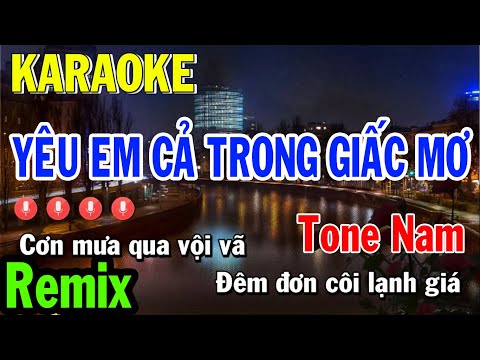 Yêu Em Cả Trong Giấc Mơ Karaoke remix Tone Nam| Beat Chuẩn