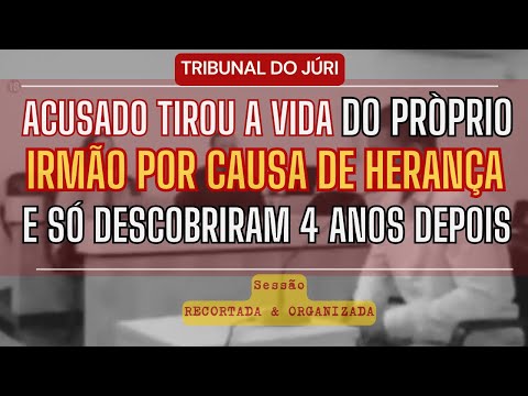 █TRIBUNAL DO JÚRI█CR1M3 por motivo de Herança. Irmão enfrenta o Júri e conta sua versão.